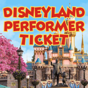 Disneyland Performer Ticket